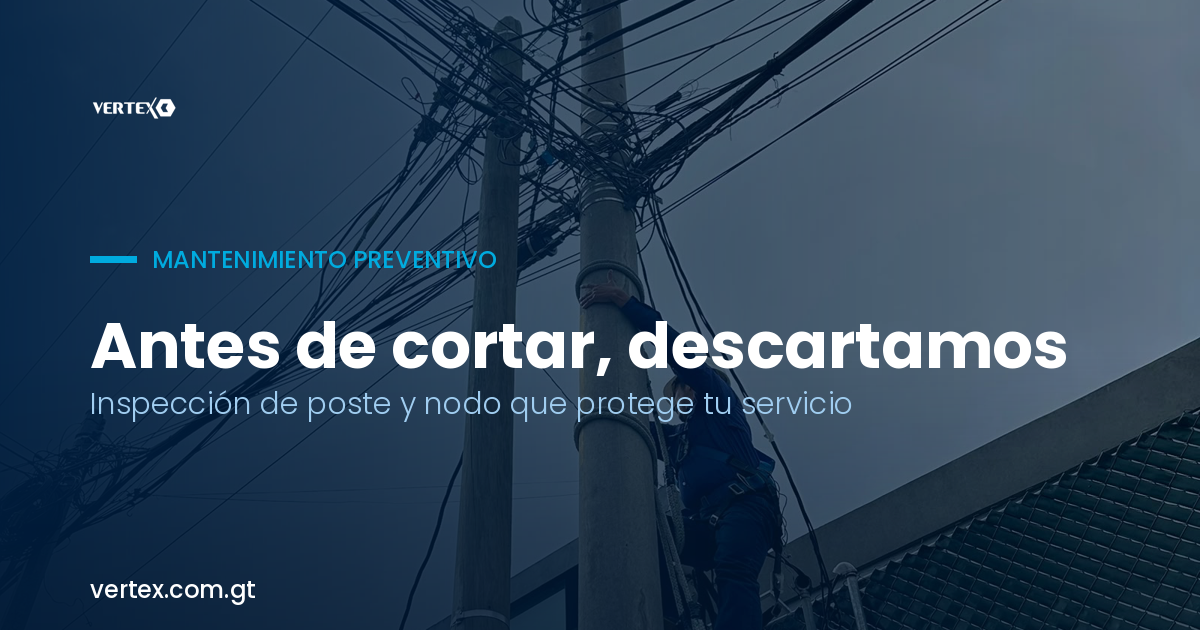 Cuadrilla de Vertex inspeccionando poste y nodo de fibra antes de un corte programado